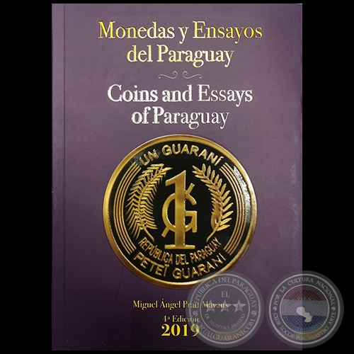 MONEDAS Y ENSAYOS DEL PARAGUAY - 4 Edicin 2019 - Autor: MIGUEL NGEL PRATT MAYANS